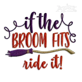 If The Broom Fits, Ride It - Machine Embroidery Design by Apex