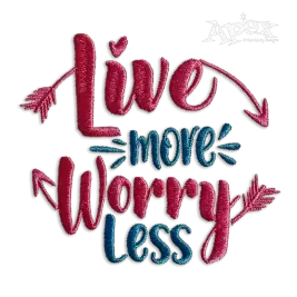 Live More Worry Less Machine Embroidery Design by Apex