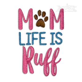 Mom Life is Ruff Machine Embroidery Design by Apex