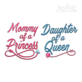 Mommy of a Princess - Daughter of a Queen Embroidery Design All