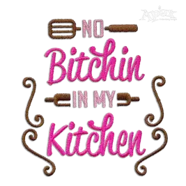 No Bitchin' in My Kitchen Machine Embroidery Design