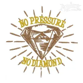 No Pressure No Diamond Embroidery Design