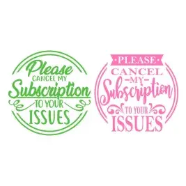 Please Cancel My Subscription to Your Issues SVG Cuttable Design