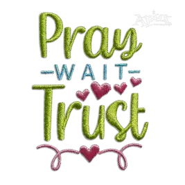 Pray Wait Trust Religious Scripture Machine Embroidery Design by Apex