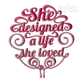 She Designed a Life She Loved Machine Embroidery Design