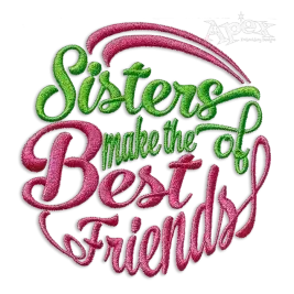 Sisters make the Best of Friends Machine Embroidery Design