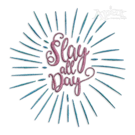 Slay All Day Machine Embroidery Design by Apex