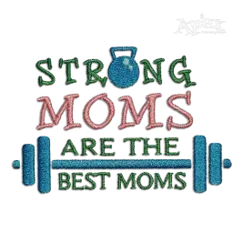 Strong Moms are the Best Machine Embroidery Design - Apex