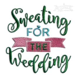 Sweating For The Wedding Machine Embroidery Design