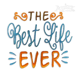 The Best Life Ever Machine Embroidery Design