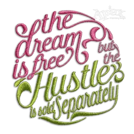 Dream is free Husltle sold separately Embroidery Design
