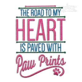 The Road to My Heart is Pawed with Paw Prints Embroidery Design