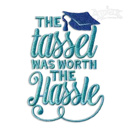 The Tassel was worth the Hassle Embroidery Design - Apex
