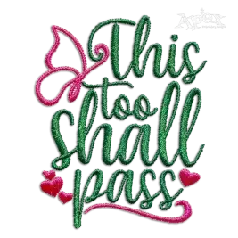 This Too Shall Pass Butterfly Machine Embroidery Design by Apex Digitized