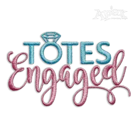 Totes Engaged Totally Wedding Machine Embroidery Design - Apex