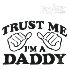 Trust Me Daddy Embroidery Design