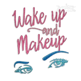 Wake Up and Makeup Machine Embroidery Design
