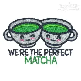 We're the Perfect Matcha Embroidery Design