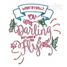 What If I Fall Oh,My Darling But What If You Fly Embroidery Design