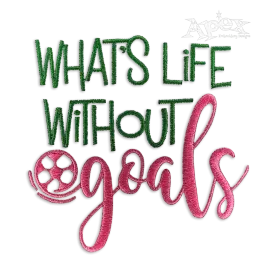 What's Life Without Goals Soccer Machine Embroidery Design