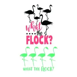 What the Flock Flamingos SVG Cuttable Design