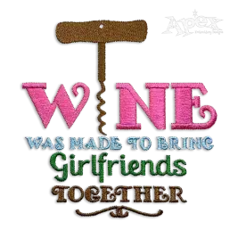 Wine Bring Girlfriends Best Friends Together Machine Embroidery Design by Apex