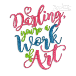 Darling You're a Work of Art Embroidery Design by Apex