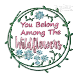 You Belong Among The Wildflowers Machine Embroidery Designs