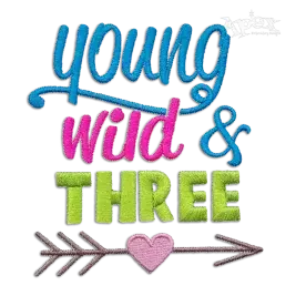 Young, Wild, and Three Birthday Machine Embroidery Design by Apex