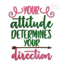 Your Attitude Determines Your Direction Embroidery Design