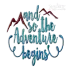 And So The Adventure Begins Machine Embroidery Design