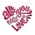 All You Need is Love Embroidery Design