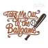 Take Me Out to the Baseball Ballgame Machine Embroidery Design Bat