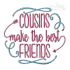 Cousins Make The Best Friends Machine Embroidery Designs