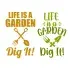 Life is a Garden Dig It SVG Cuttable Design