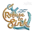Refuse to Sink Machine Embroidery Design by Apex