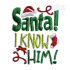 Santa I Know Him Christmas Machine Embroidery Designs