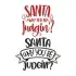 Santa Why You Be Judgin' SVG Cuttable Design