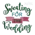 Sweating For The Wedding Machine Embroidery Design