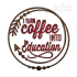 I Turn Coffee into Education Machine Embroidery Design - Apex