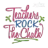 Teachers Rock The Chalk Machine Embroidery Design - Apex