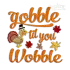 Gobble Til You Wobble Thanksgiving Day Embroidery Designs