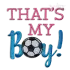 That's My Boy Soccer Machine Embroidery Design