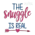 The Snuggle Is Real Machine Embroidery Design