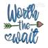 Worth the Wait Wedding Bride Machine Embroidery Design | Apex